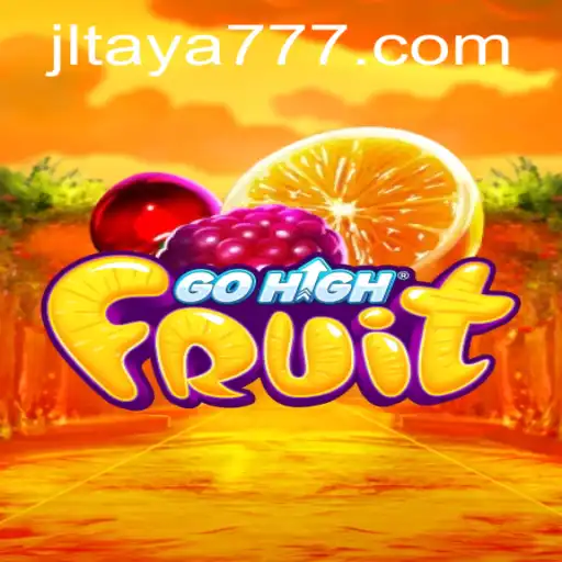 Exploring GoHighFruit: The Exciting World of TAYA777