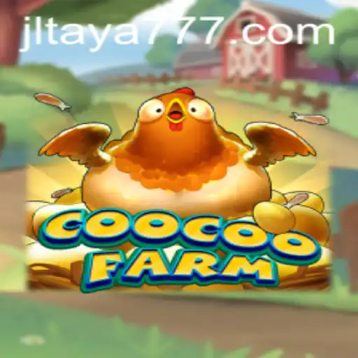 Discover the Exciting World of CooCooFarm with TAYA777