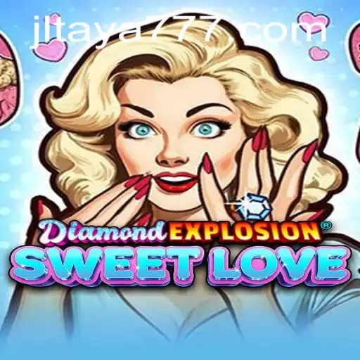 Explore the World of DiamondExplosionSweetLove with TAYA777